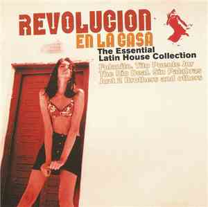 Various - Revolucion En La Casa - The Essential Latin House Collection
