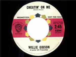 Willie Gibson  - Cheatin' On Me