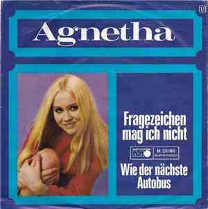 Agnetha - Fragezeichen Mag Ich Nicht / Wie Der Nächste Autobus