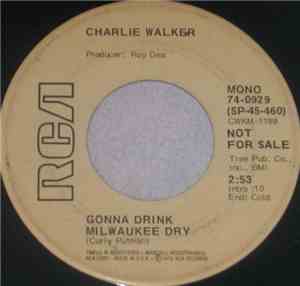 Charlie Walker  - Gonna Drink Milwaukee Dry