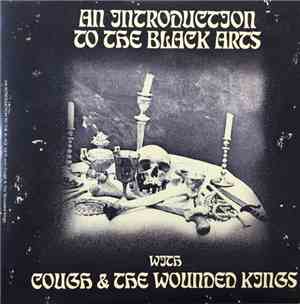 Cough, The Wounded Kings - An Introduction To The Black Arts With Cough & T ...