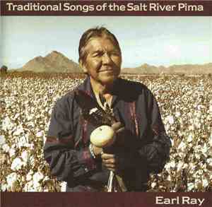 Earl Ray  - Traditional Songs Of The Salt River Pima