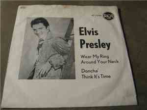 Elvis Presley - Wear My Ring Around Your Neck / Doncha' Think It's Time