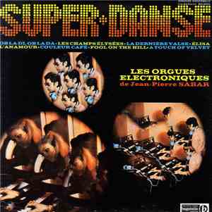 Jean-Pierre Sabar - Super-Danse / Les Orgues Électroniques De Jean Pierre S ...