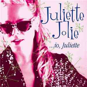 Juliette Jolie - ...io, Juliette