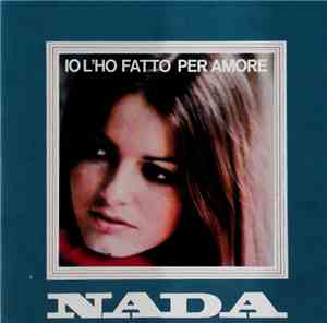 Nada  - Io L'Ho Fatto Per Amore