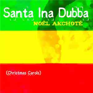 Noël Akchoté - Santa Ina Dubba (Christmas Carols)