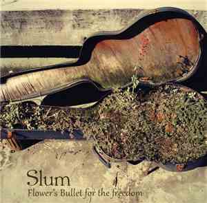 Slum  - Flower’s Bullet For The Freedom