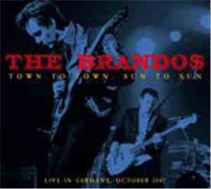 The Brandos - Town To Town, Sun To Sun (Live In Germany October 2007)
