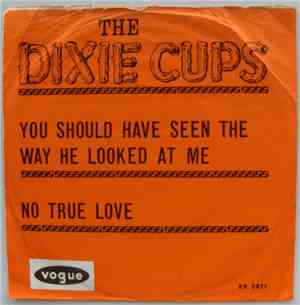 The Dixie Cups - You Should Have Seen The Way He Looked At Me / No True Lov ...