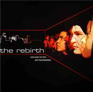 The Rebirth - Every Body Say Yeah / Got Your Madness