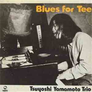 Tsuyoshi Yamamoto Trio - Blues For Tee