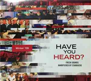 Various - Have You Heard? (Fresh Sounds Handpicked By Starbucks)