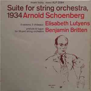 Arnold Schoenberg, Elisabeth Lutyens, Benjamin Britten - Suite For String O ...