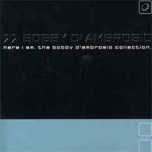 Bobby D'Ambrosio - Here I Am • The Bobby D'Ambrosio Collection