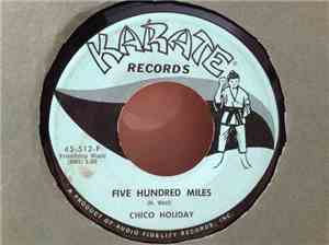 Chico Holiday - Five Hundred Miles / Big Boat Up The River