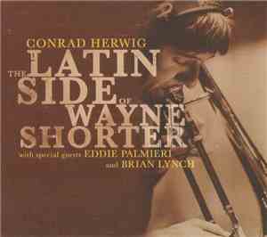 Conrad Herwig - The Latin Side Of Wayne Shorter