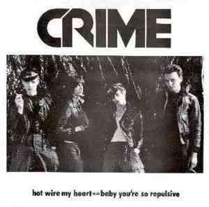 Crime  - Hot Wire My Heart / Baby You're So Repulsive