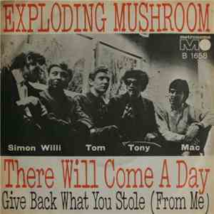 Exploding Mushroom - There Will Come A Day / Give Back What You Stole (From ...