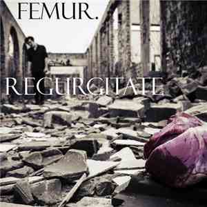 Femur. (The Music Of Joel Sweetman) - Regurgitate