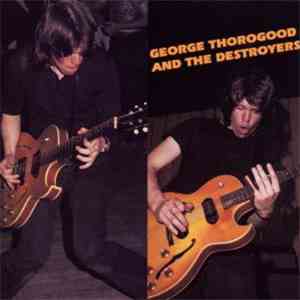 George Thorogood And The Destroyers - George Thorogood And The Destroyers