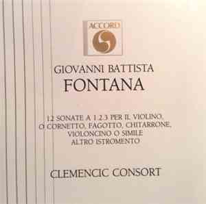 Giovanni Battista Fontana / Clemencic Consort - 12 Sonte A 1, 2, 3 Per Il V ...
