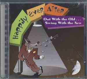 Happily Ever After  - Out With The Old...Swing With The New