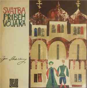 Igor Stravinsky - Svatba / Příběh Vojáka