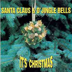 Santa Claus & D'Jingle Bells - It's Christmas