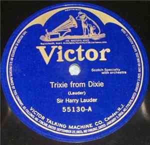 Sir Harry Lauder - Trixie From Dixie / She's The Lass For Me