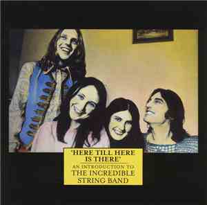 The Incredible String Band - 'Here Till Here Is There' An Introduction To T ...