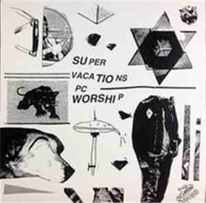 The Super Vacations / PC Worship - The Super Vacations / PC Worship Split