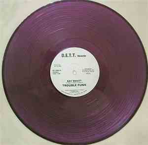 Trouble Funk - Say What?