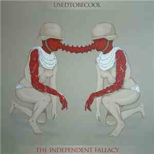 Usedtobecool - The Independent Fallacy