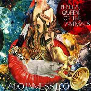Vadoinmessico - Pepita, Queen Of The Animals
