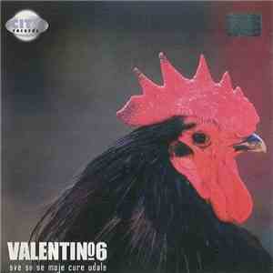 Valentino  - Valentino 6 - Sve Su Se Moje Cure Udale