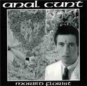 Anal Cunt - Morbid Florist