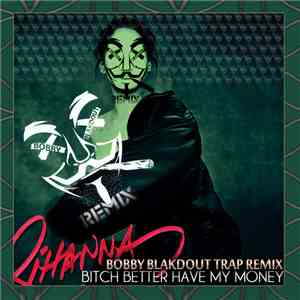 Bobby Blakdout - Rihanna - Bitch Better Have My Money (REMIX)