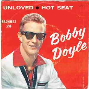 Bobby Doyle - Unloved / Hot Seat