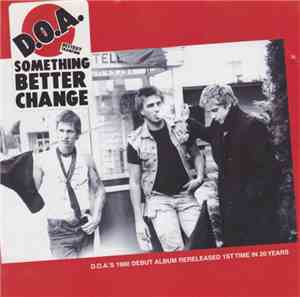 D.O.A.  - Something Better Change
