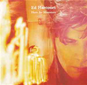 Ed Harcourt - Here Be Monsters