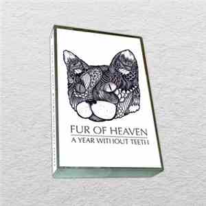 Fur Of Heaven - A Year Without Teeth