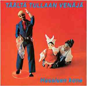 Hassisen Kone - Täältä Tullaan Venäjä