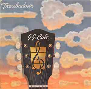 J.J. Cale - Troubadour