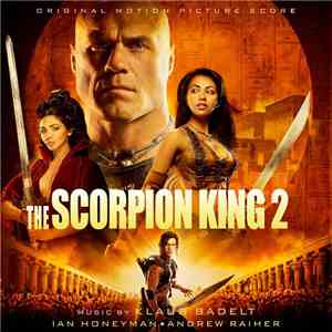 Klaus Badelt / Ian Honeyman  / Andrew Raiher - The Scorpion King 2 (Origina ...