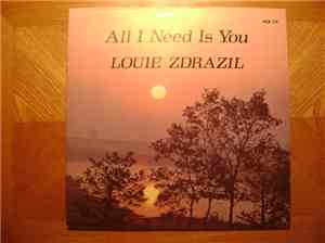 Louie Zdrazil - All I Need Is You