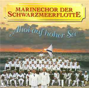 Marinechor Der Schwarzmeerflotte - Ahoi Auf Hoher See