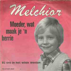 Melchior  - Moeder, Wat Maak Je 'N Herrie