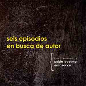Pablo Ledesma, Enzo Rocco - Seis Episodios En Busca De Autor