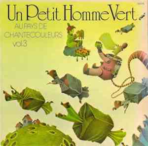 Sophie Makhno - Chante Au Pays De Chantecouleurs Un Petit Homme Vert Vol. 3